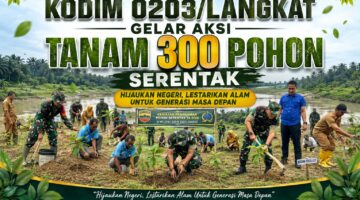 Kodim 0203/LKT Gelar’ Aksi Tanam 300 Pohon Serentak di Bantaran Sungai Batang Serangan, Jaga Kelangsungan Lingkungan 