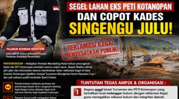 Lagi, Aktivis Desak Bupati Madina Segel Lahan Eks PETI Kotanopan dan Copot Kades Singengu Julu,..!!!