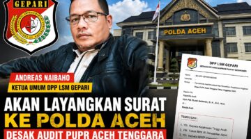 KETUM DPP LSM GEPARI Andreas Naibaho Akan Layangkan Surat ke Polda Aceh, Desak Audit PUPR Aceh Tenggara Secara Transparan