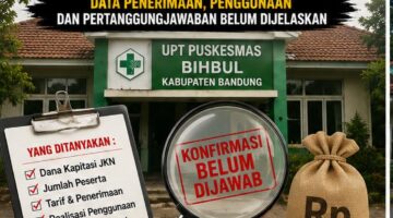 Dana JKN dan BOK Puskesmas Bihbul Disorot, Data Penggunaan Dipertanyakan, Audiensi ke Dinkes Bandung Disiapkan